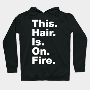 This Hair Is On Fire Hoodie